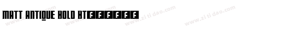 Matt Antique Bold BT字体转换